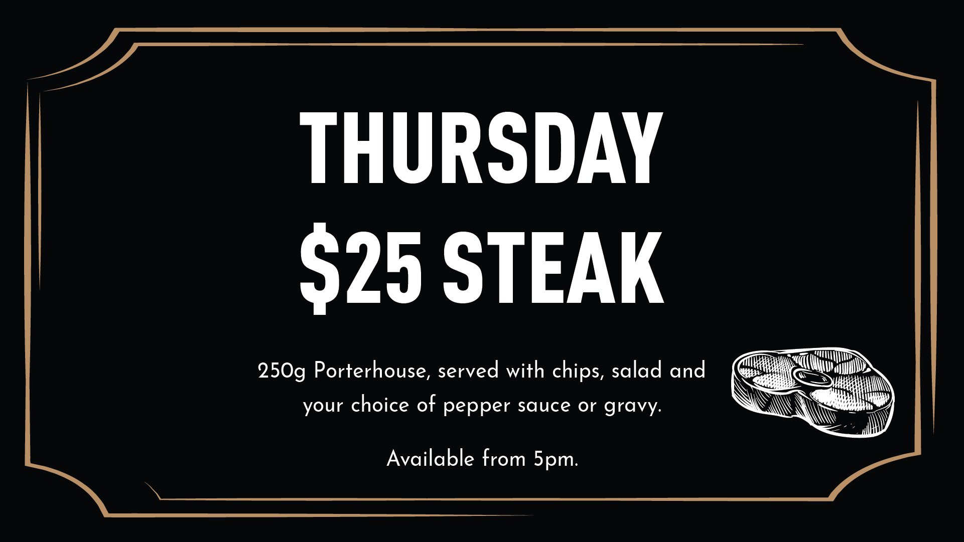 $25 Steak Night deal at The Dick Whittington Tavern in St Kilda. 250g porterhouse steak served with chips, salad and choice of gravy or pepper sauce